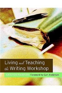 Living and Teaching the Writing Workshop