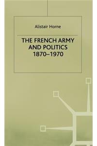 The French Army and Politics, 1870-1970