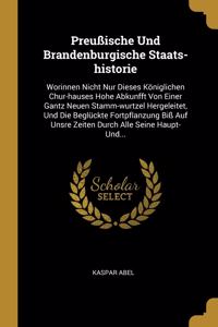 Preußische Und Brandenburgische Staats-historie