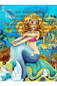 MY VERY FIRST COLORING BOOK! of Sparkling Princesses, Mermaids, Ballerinas, Fairies, and Animals