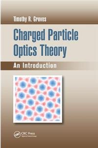 Charged Particle Optics Theory