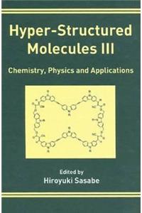 Hyper-Structured Molecules III