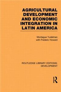 Agricultural Development and Economic Integration in Latin America