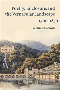 Poetry, Enclosure, and the Vernacular Landscape, 1700 1830