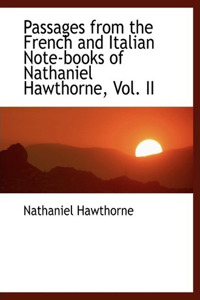 Passages from the French and Italian Note-Books of Nathaniel Hawthorne, Vol. II