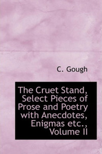 The Cruet Stand, Select Pieces of Prose and Poetry with Anecdotes, Enigmas Etc., Volume II
