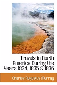 Travels in North America During the Years 1834, 1835 & 1836
