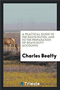 Practical Guide to the Death Duties