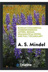 Russian Commercial Correspondence: Letters, Idioms, Grammatical Notes, and ...
