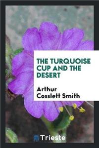 Turquoise Cup and the Desert