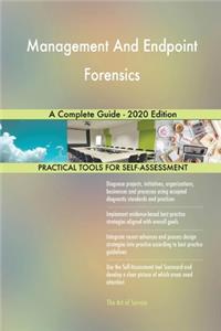Management And Endpoint Forensics A Complete Guide - 2020 Edition