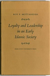 Loyalty and Leadership in an Early Islamic Society