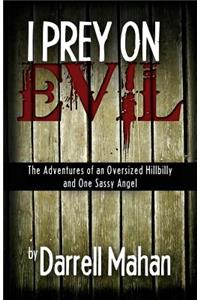 I Prey on Evil