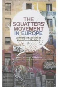 The Squatters' Movement in Europe: Commons and Autonomy as Alternatives to Capitalism