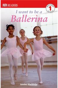 DK Readers L1: I Want to Be a Ballerina