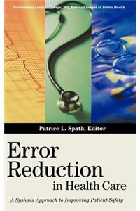 Error Reduction in Health Care: A Systems Approach to Improving Patient Safety