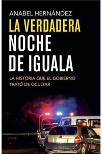 La Verdadera Noche de Iguala: La Historia Que El Gobierno Quiso Ocultar