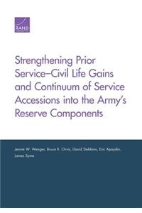 Strengthening Prior Service-Civil Life Gains and Continuum of Service Accessions into the Army's Reserve Components