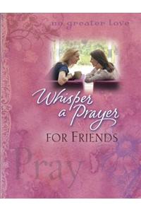 Whisper a Prayer for Friends