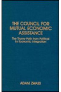 The Council for Mutual Economic Assistance: The Thorny Path from Political to Economic Integration