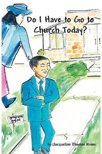 Do I Have to Go to Church Today?