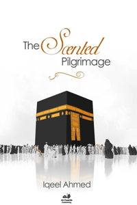 The Scented Pilgrimage - Hajj
