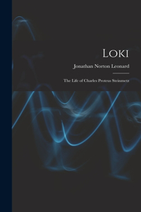 Loki; the Life of Charles Proteus Steinmetz