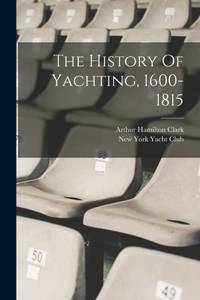 History Of Yachting, 1600-1815