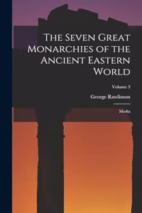 Seven Great Monarchies of the Ancient Eastern World