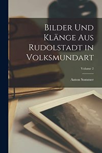 Bilder Und Klänge Aus Rudolstadt in Volksmundart; Volume 2