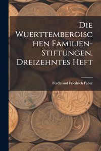 Die Wuerttembergischen Familien-Stiftungen, Dreizehntes Heft