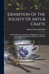 Exhibition Of The Society Of Arts & Crafts