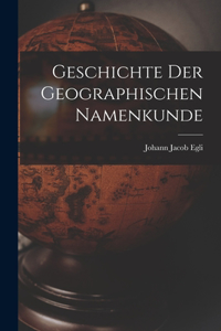 Geschichte Der Geographischen Namenkunde