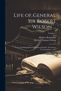 Life of General Sir Robert Wilson ...