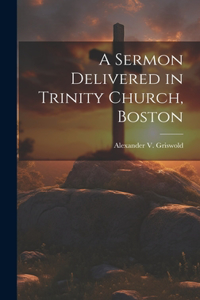Sermon Delivered in Trinity Church, Boston