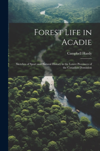 Forest Life in Acadie