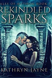 Rekindled Sparks (Tales Of Mython Book 3)
