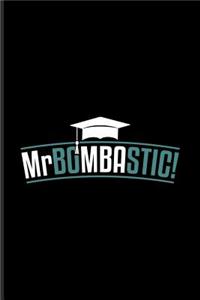 Mr Bombastic!