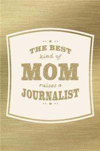 The Best Kind Of Mom Raises A Journalist