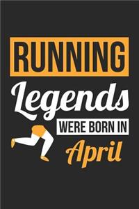 Running Notebook - Running Legends Were Born In April - Running Journal - Birthday Gift for Runner