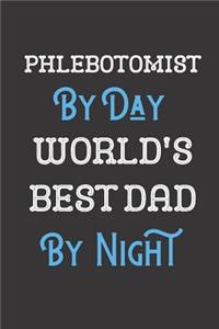 Phlebotomist By Day World's Best Dad By Night