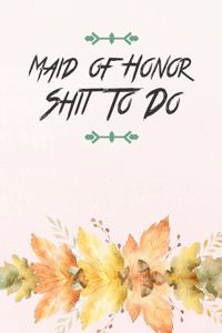 Maid of Honor Shit To Do