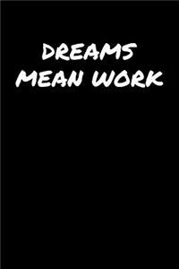 Dreams Mean Work