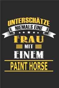 Unterschätze niemals eine Frau mit einem Paint Horse