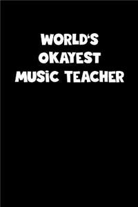 World's Okayest Music Teacher Notebook - Music Teacher Diary - Music Teacher Journal - Funny Gift for Music Teacher