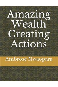 Amazing Wealth Creating Actions
