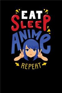 Eat Sleep Anime Repeat: 120 Pages I 6x9 I Wide Ruled / Legal Ruled Line Paper I Funny Anime & Japanese Animation Lover Gifts