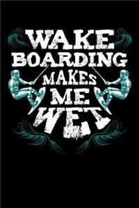 Wake Boarding Makes Me Wet