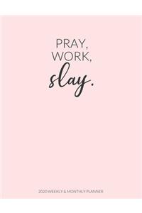 Pray, Work, Slay.
