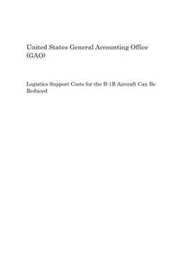 Logistics Support Costs for the B-1b Aircraft Can Be Reduced